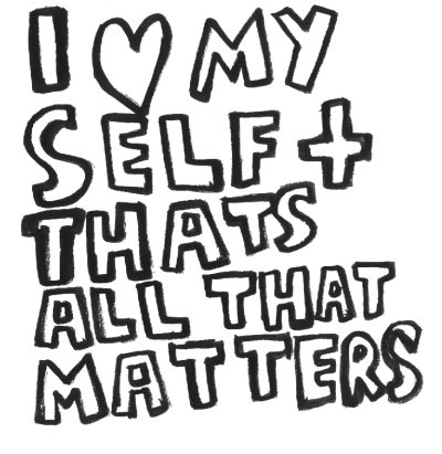 I love my self and thats all that metters in streetart